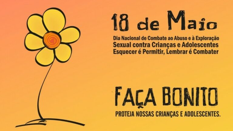 E é exatamente no dia 18 de maio que se celebra o Dia Nacional de Combate ao Abuso e à Exploração Sexual de Crianças e Adolescentes.